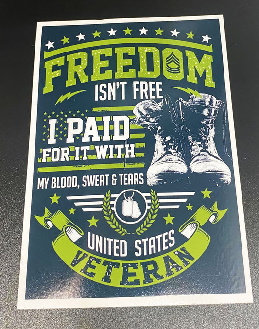 Freedom Isn't Free I Paid for it with my Blood, Sweat and Tears United States Veteran Sticker