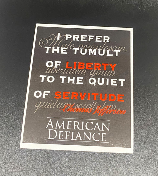 I Prefer the Tumult of Liberty to the Quiet of Servitude Sticker
